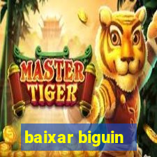 baixar biguin